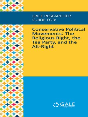 cover image of Gale Researcher Guide for: Conservative Political Movements: The Religious Right, the Tea Party, and the Alt-Right